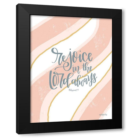 Rejoice in the Lord Always Black Modern Wood Framed Art Print by Imperfect Dust