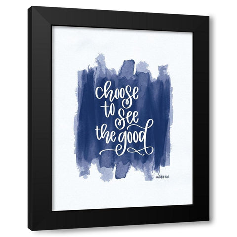 Choose to See the Good      Black Modern Wood Framed Art Print with Double Matting by Imperfect Dust