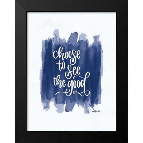 Choose to See the Good      Black Modern Wood Framed Art Print by Imperfect Dust