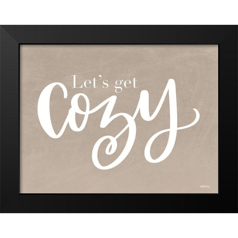 Lets Get Cozy   Black Modern Wood Framed Art Print by Imperfect Dust