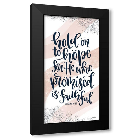 Hold on to Hope I Black Modern Wood Framed Art Print with Double Matting by Imperfect Dust