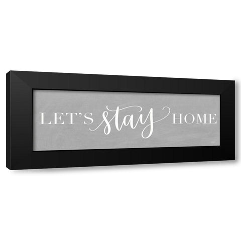 Lets Stay Home I Black Modern Wood Framed Art Print by Imperfect Dust