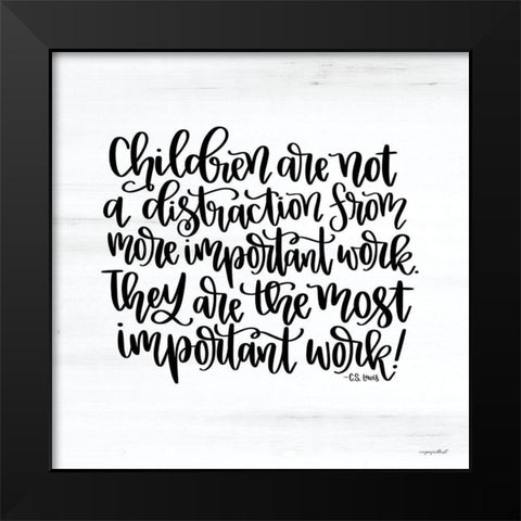 The Most Important Work Black Modern Wood Framed Art Print by Imperfect Dust