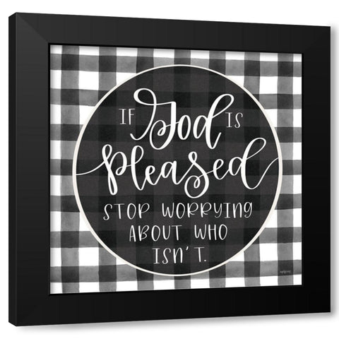 If God Is Pleased Black Modern Wood Framed Art Print with Double Matting by Imperfect Dust