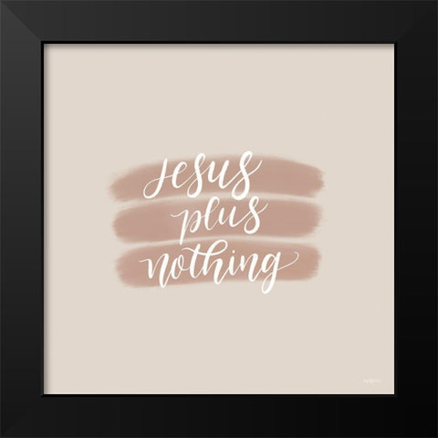 Jesus Plus Nothing Black Modern Wood Framed Art Print by Imperfect Dust