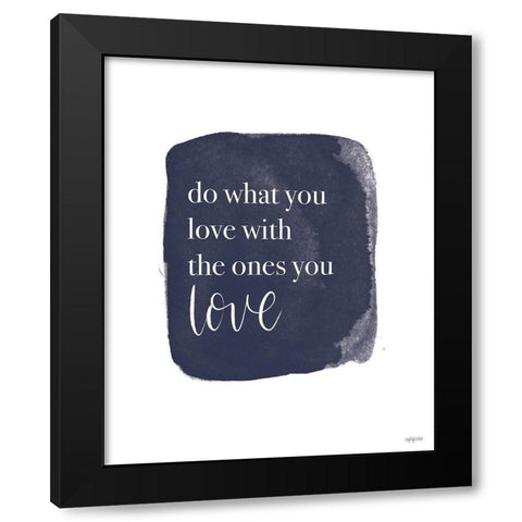 Do What You Love Black Modern Wood Framed Art Print with Double Matting by Imperfect Dust