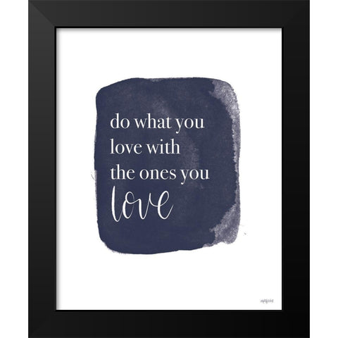 Do What You Love Black Modern Wood Framed Art Print by Imperfect Dust