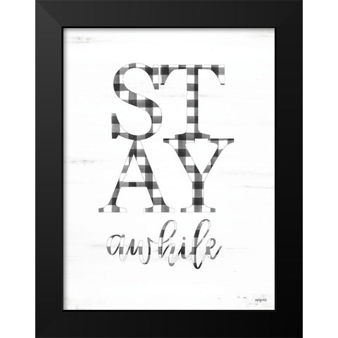 Stay Awhile Black Modern Wood Framed Art Print by Imperfect Dust