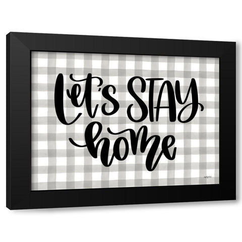 Lets Stay Home Black Modern Wood Framed Art Print with Double Matting by Imperfect Dust