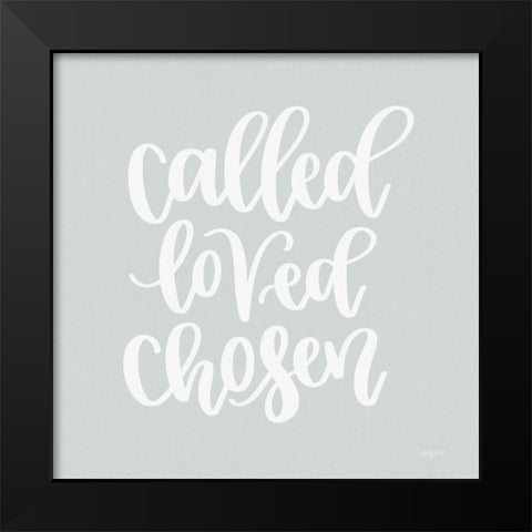 Called-Loved-Chosen Black Modern Wood Framed Art Print by Imperfect Dust