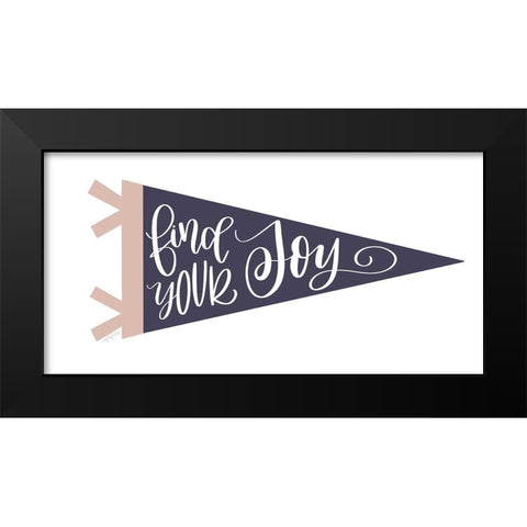 Find Your Joy Pennant Black Modern Wood Framed Art Print by Imperfect Dust