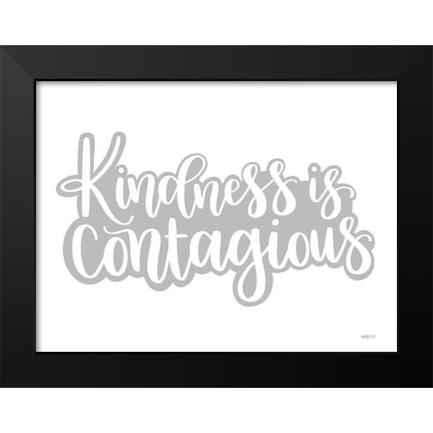 Kindness is Contagious Black Modern Wood Framed Art Print by Imperfect Dust