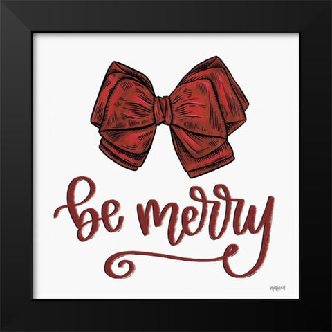 Be Merry Black Modern Wood Framed Art Print by Imperfect Dust