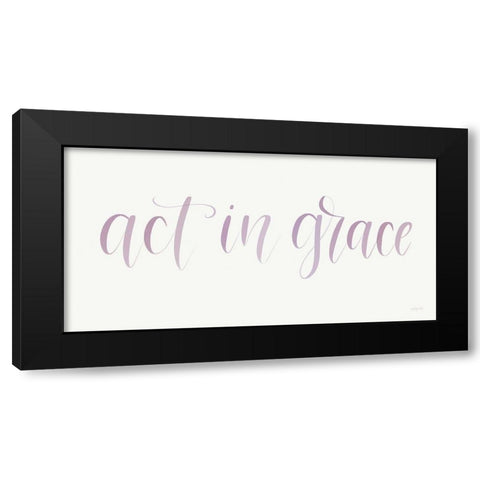 Act in Grace Black Modern Wood Framed Art Print with Double Matting by Imperfect Dust