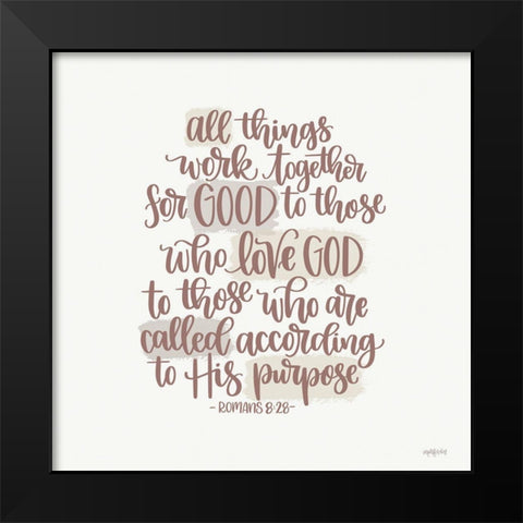 All Things Work Together For Good Black Modern Wood Framed Art Print by Imperfect Dust