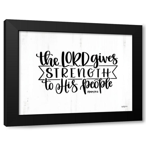 The Lord Gives Strength Black Modern Wood Framed Art Print with Double Matting by Imperfect Dust