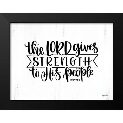 The Lord Gives Strength Black Modern Wood Framed Art Print by Imperfect Dust