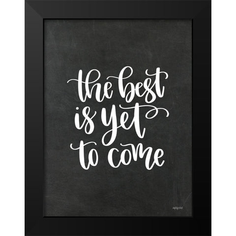 The Best is Yet to Come Black Modern Wood Framed Art Print by Imperfect Dust