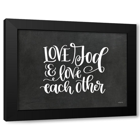 Love God and Each Other Black Modern Wood Framed Art Print by Imperfect Dust