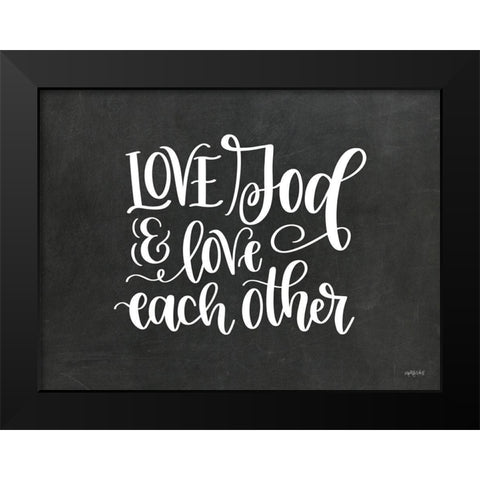 Love God and Each Other Black Modern Wood Framed Art Print by Imperfect Dust