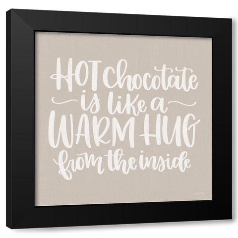 Hot Chocolate is Like a Warm Hug Black Modern Wood Framed Art Print with Double Matting by Imperfect Dust