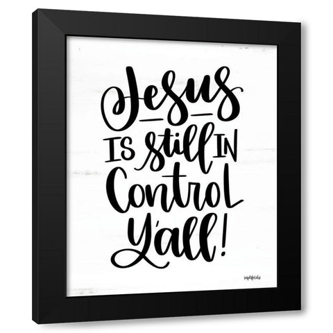 Jesus is Still in Control Yall Black Modern Wood Framed Art Print by Imperfect Dust