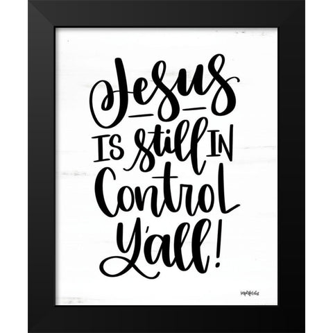 Jesus is Still in Control Yall Black Modern Wood Framed Art Print by Imperfect Dust