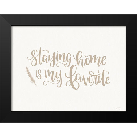 Staying Home is My Favorite Black Modern Wood Framed Art Print by Imperfect Dust