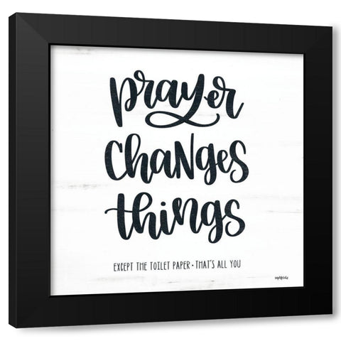 Bathroom Prayer Changes Things II Black Modern Wood Framed Art Print by Imperfect Dust