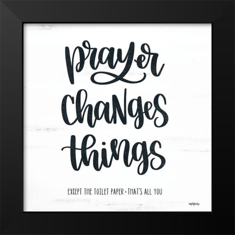 Bathroom Prayer Changes Things II Black Modern Wood Framed Art Print by Imperfect Dust