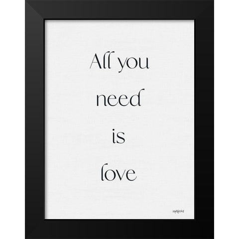 All You Need is Love Black Modern Wood Framed Art Print by Imperfect Dust