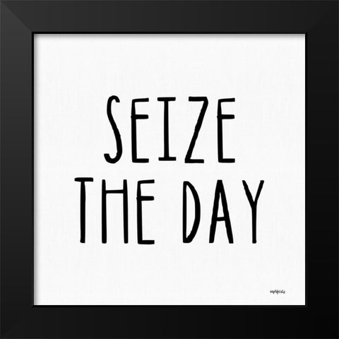 Seize the Day Black Modern Wood Framed Art Print by Imperfect Dust