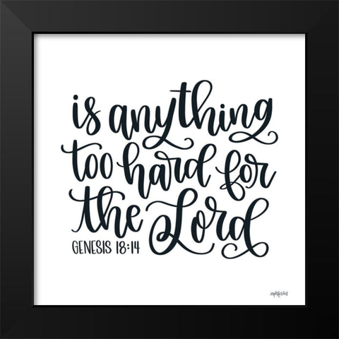 Is Anything to Hard Black Modern Wood Framed Art Print by Imperfect Dust