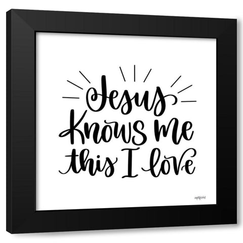 Jesus Knows Me Black Modern Wood Framed Art Print with Double Matting by Imperfect Dust