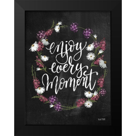 Enjoy Every Moment Black Modern Wood Framed Art Print by House Fenway