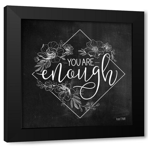 You Are Enough   Black Modern Wood Framed Art Print with Double Matting by House Fenway