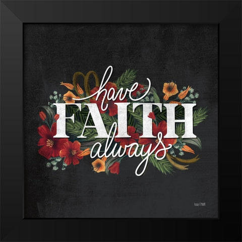 Have Faith Black Modern Wood Framed Art Print by House Fenway