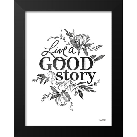 Live a Good Story   Black Modern Wood Framed Art Print by House Fenway