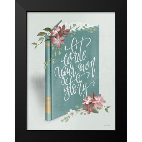 Write Your Own Story Black Modern Wood Framed Art Print by House Fenway