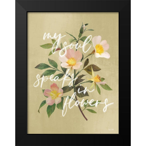 My Soul Speaks in Flowers     Black Modern Wood Framed Art Print by House Fenway