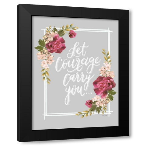 Let Courage Carry You Black Modern Wood Framed Art Print with Double Matting by House Fenway