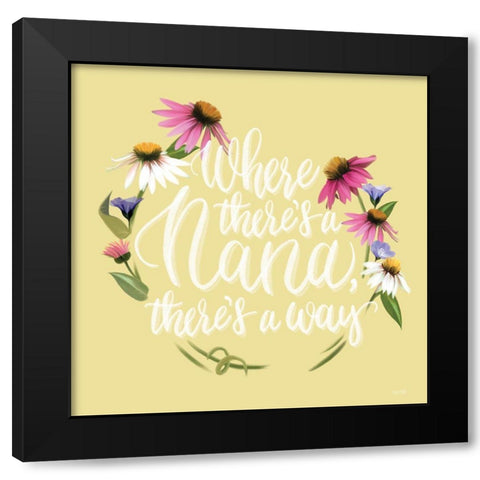Where Theres a Nana   Black Modern Wood Framed Art Print by House Fenway