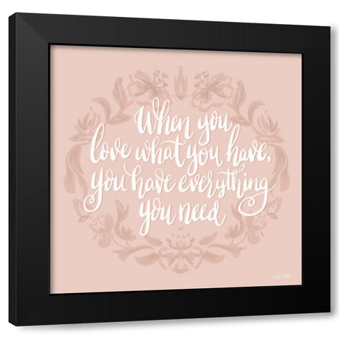 Love What You Have Black Modern Wood Framed Art Print with Double Matting by House Fenway