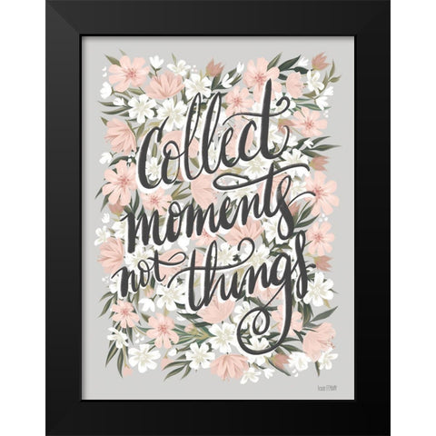 Collect Moments Not Things Black Modern Wood Framed Art Print by House Fenway