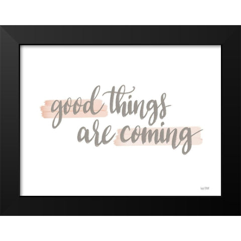 Good Things are Coming Black Modern Wood Framed Art Print by House Fenway
