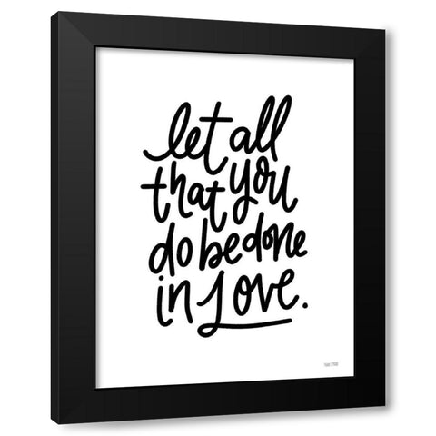 Be Done in Love Black Modern Wood Framed Art Print by House Fenway