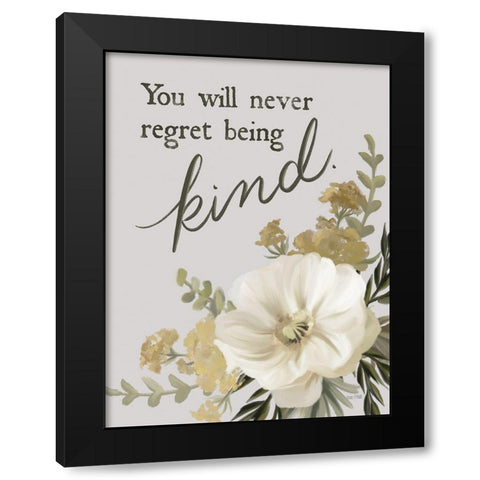 You Will Never Regret Being Kind Black Modern Wood Framed Art Print by House Fenway