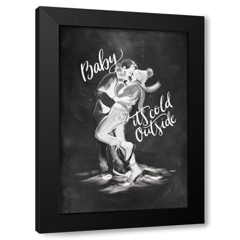 Baby Its Cold Outside Black Modern Wood Framed Art Print by House Fenway