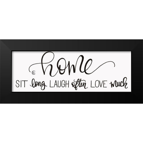 Sit Long Love Much Laugh Often Black Modern Wood Framed Art Print by Fearfully Made Creations