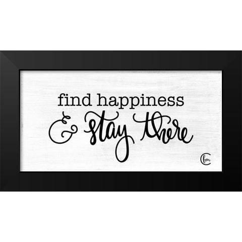 Find Happiness and Stay There Black Modern Wood Framed Art Print by Fearfully Made Creations
